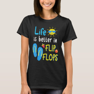 Life Is Better In Flip Flops  3 T-Shirt