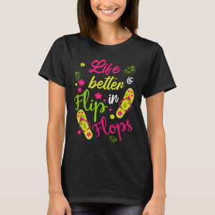 Life Is Better In Flip Flops - Beach T-Shirt