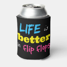 Life is better in flip flops can cooler