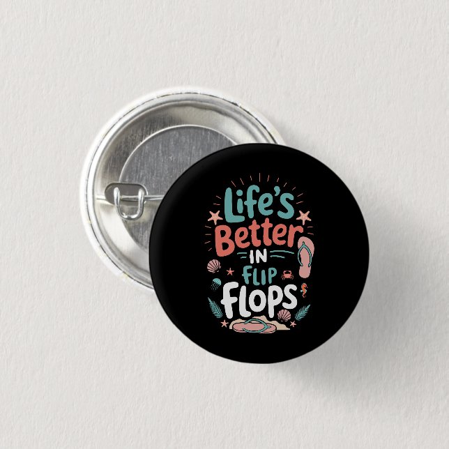 Life is Better in Flip-Flops – Fun Tropical Beach 1 Inch Round Button (Front & Back)