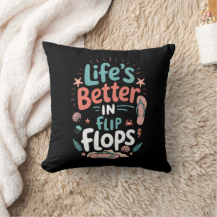 Life is Better in Flip-Flops – Fun Tropical Beach Throw Pillow