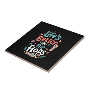 Life is Better in Flip-Flops – Fun Tropical Beach Tile