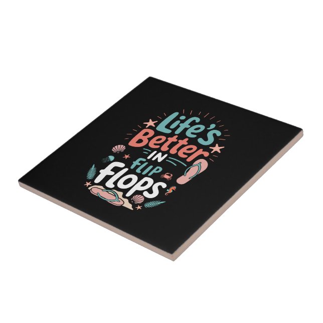 Life is Better in Flip-Flops – Fun Tropical Beach Tile (Side)