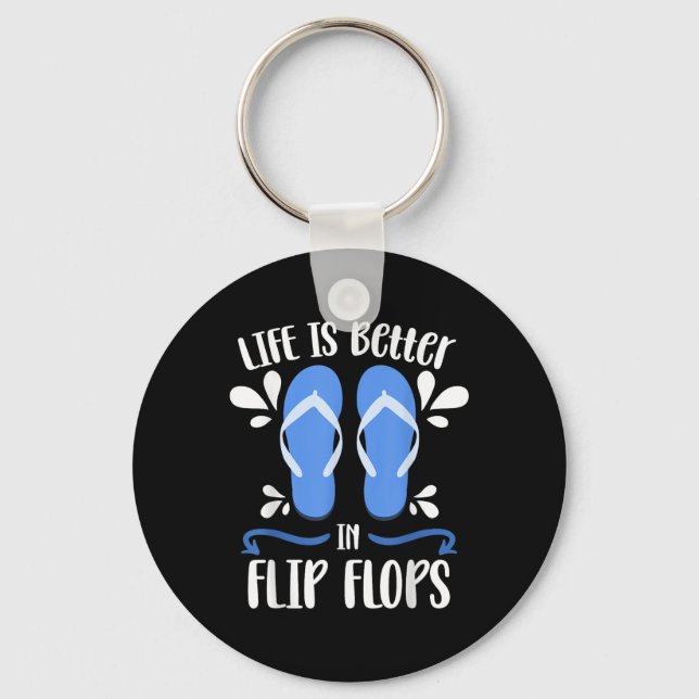 Life Is Better In Flip Flops Funny Tropical Summer Keychain (Front)