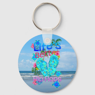 Life Is Better In Flip Flops Keychain