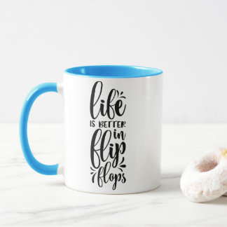 Life Is Better In Flip Flops Mug