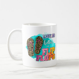 Life Is Better in Flip Flops Mug