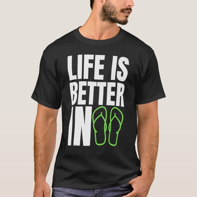 Life Is Better In Flip Flops Summer Beach Garment T-Shirt (Front)