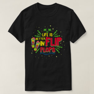 Life Is Better In Flip Flops Summer Holiday T-Shirt