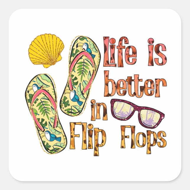 Life is Better in Flip Flops | Summer Vibes Square Sticker (Front)
