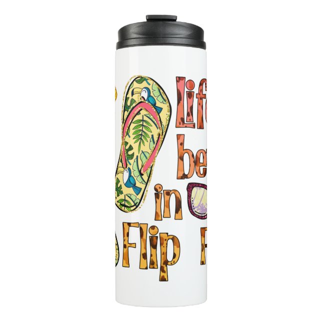 Life is Better in Flip Flops | Summer Vibes Thermal Tumbler (Front)