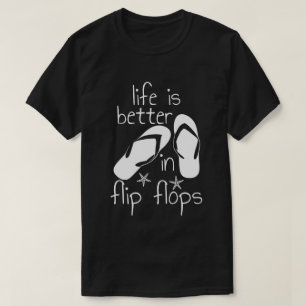 Life Is Better In Flip Flops T-Shirt