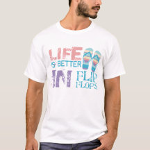 Life is Better in Flip Flops
