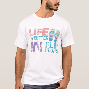 Life is Better in Flip Flops T-Shirt