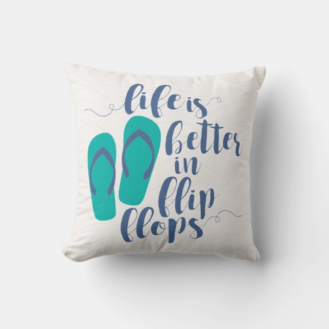 Life is better in Flip Flops Throw Pillow (Front)