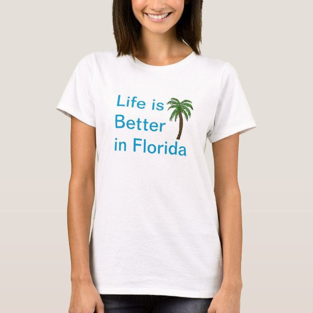 Life Is Better In Florida  Palm Tree T-Shirt (Front)