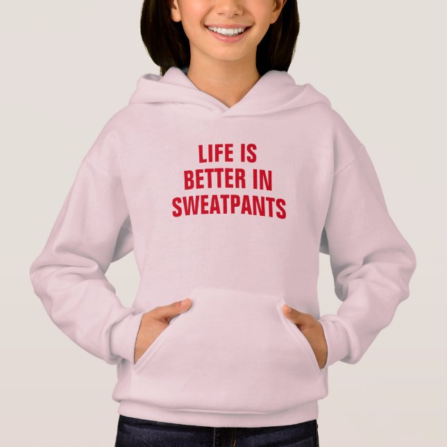 Life Is Better In Sweatpants (Front)