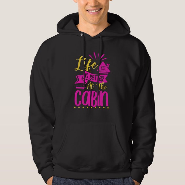 Life Is Better In The Cabin Tiny House Cozy Hygge Hoodie (Front)