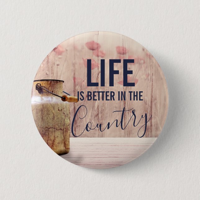 Life is Better in the Country Quote with Milk Can 2 Inch Round Button (Front)