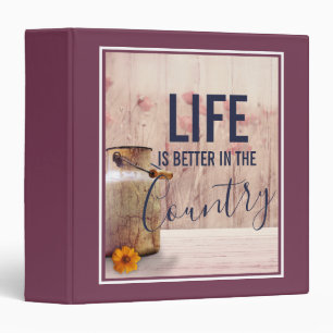 Life is Better in the Country Quote with Milk Can Binder