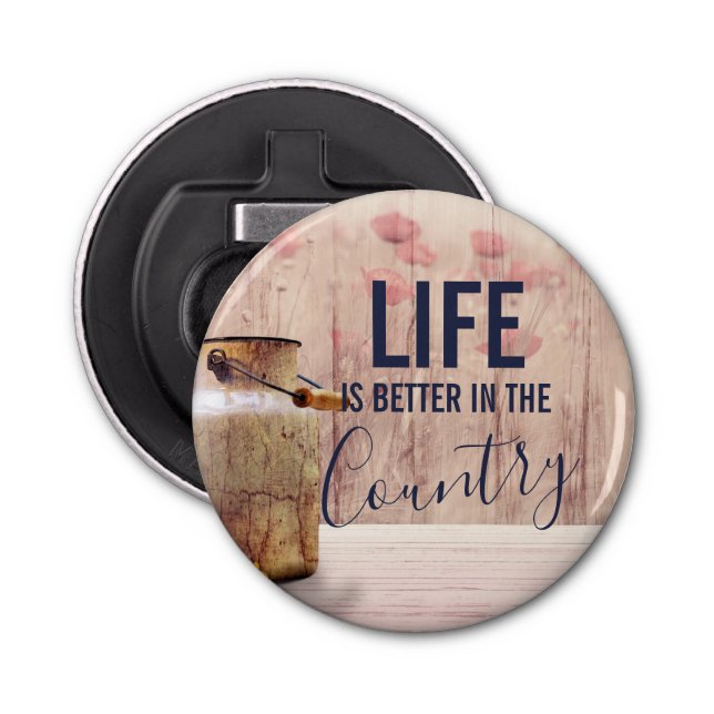 Life is Better in the Country Quote with Milk Can Bottle Opener (Front)