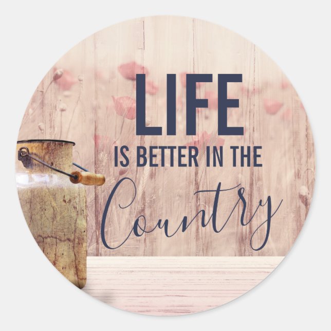 Life is Better in the Country Quote with Milk Can Classic Round Sticker (Front)