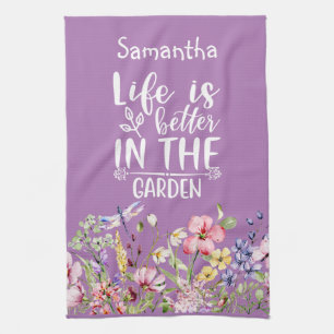 Life is Better in the Garden Kitchen Towel