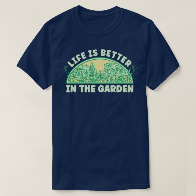 Life Is Better In The Garden T-Shirt (Design Front)
