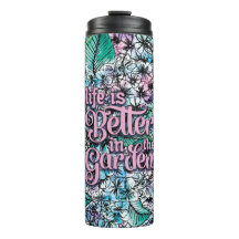 Life is Better in the Garden