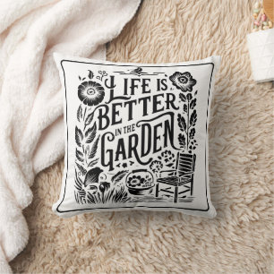 Life Is Better In The Garden Throw Pillow