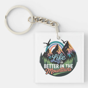 Life Is Better in the Mountains - Nature Adventure Keychain