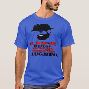 life is better is better when youre laughing 1 T-Shirt