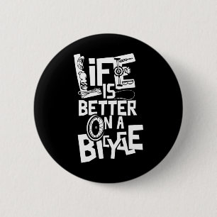 Life Is Better On A Bicycle Bike Cycling Cyclist B 2 Inch Round Button