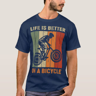 Life is better on a bicycle, cycling bike1019 T-Shirt