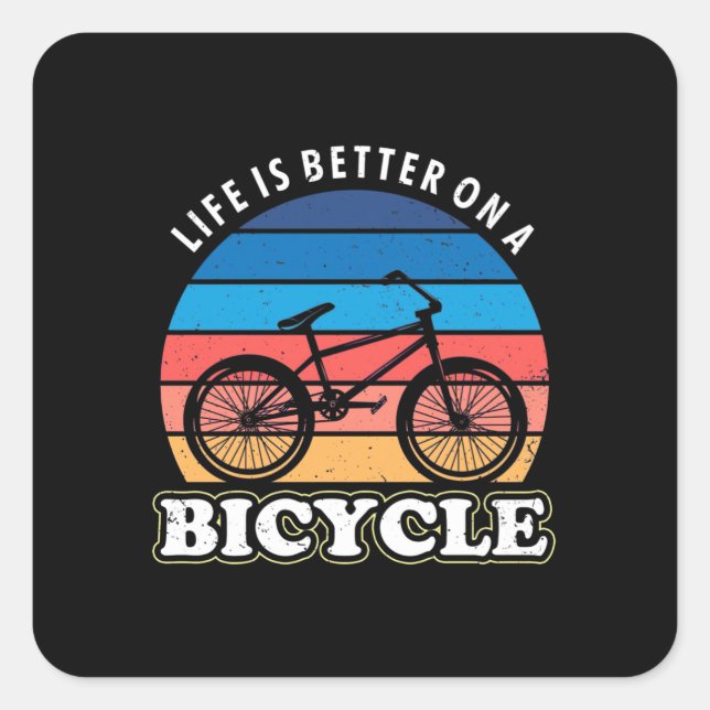 Life Is Better On A Bicycle Square Sticker (Front)
