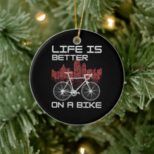 Life is Better on a Bike Ceramic Ornament