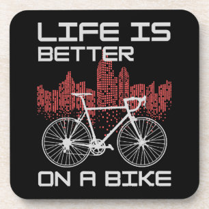 Life is Better on a Bike Coaster