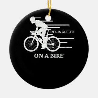 Life Is Better On A Bike Cycling Bicycle Cyclist B Ceramic Ornament