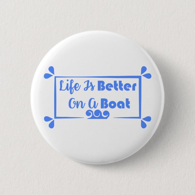 Life Is Better On A Boat border quote  2 Inch Round Button (Front)