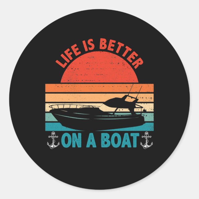 Life is Better on a Boat Captain Boater Boating Classic Round Sticker (Front)