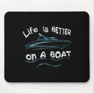 Life Is Better On A Boat Captain Boater Boating Po Mouse Pad
