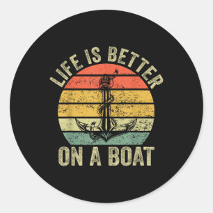 Life Is Better On A Boat Captain Flatboat Boating Classic Round Sticker