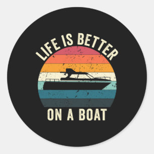 Life Is Better On A Boat Funny Boating Captain Tra Classic Round Sticker
