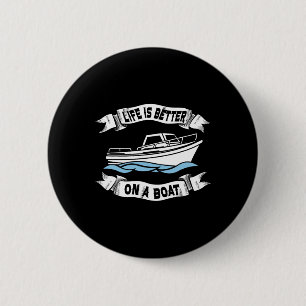 Life Is Better On A Boat Gift For Men Women Boatin 2 Inch Round Button
