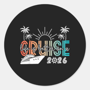 Life is Better On A Cruise 2026 Summer Vacation Classic Round Sticker