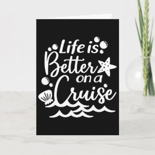 Life Is Better On A Cruise Card