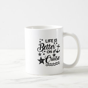 Life Is Better On A Cruise Cruising Lover Cruiser Coffee Mug