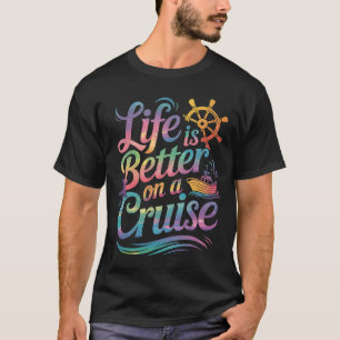 Life Is Better On A Cruise Family Vacation Matchin T-Shirt