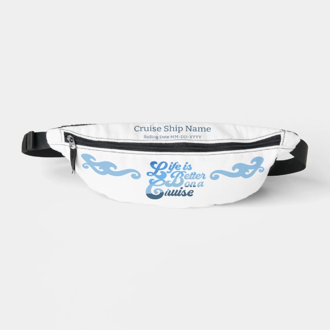 Life is Better on a Cruise Fanny Pack (Front)