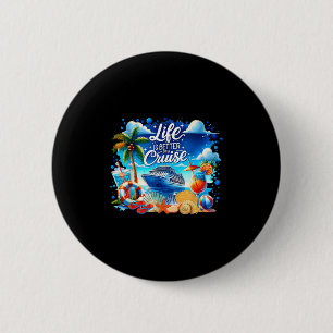 Life Is Better On A Cruise Hawaii Beach Summer Vac 2 Inch Round Button